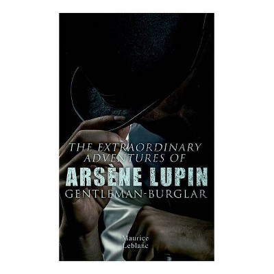 The Extraordinary Adventures of Arsène Lupin, Gentleman-Burglar - by  Maurice LeBlanc (Paperback)