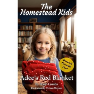 Adee's Red Blanket (OpenDyslexic Font) - (The Homestead Kids) by  Brian Combs & Jeanette Poteet (Paperback) - 1 of 1