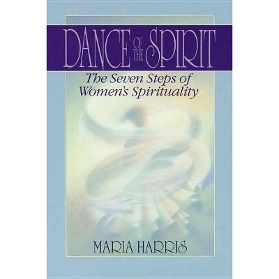 Dance of the Spirit - by  Maria Harris (Paperback)