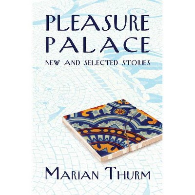 Pleasure Palace - by  Marian Thurm (Paperback)