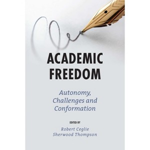 Academic Freedom - by  Robert J Ceglie & Sherwood Thompson (Paperback) - 1 of 1