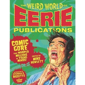 The Weird World of Eerie Publications - by  Mike Howlett (Hardcover) - 1 of 1