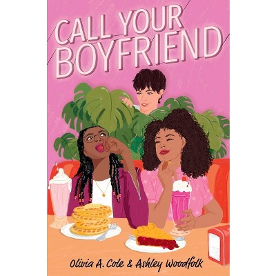 Call Your Boyfriend - by  Olivia a Cole & Ashley Woodfolk (Hardcover)