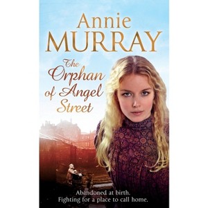 The Orphan of Angel Street - by  Annie Murray (Paperback) - 1 of 1