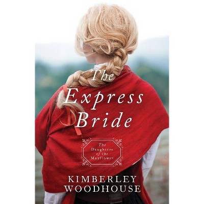 Express Bride - (Daughters of the Mayflower) by  Kimberley Woodhouse (Paperback)