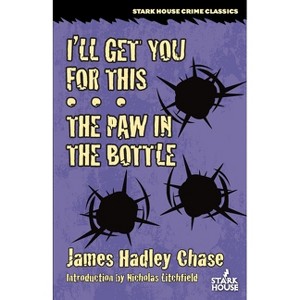 I'll Get You for This / The Paw in the Bottle - by  James Hadley Chase (Paperback) - 1 of 1