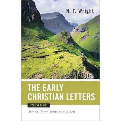 Early Christian Letters for Everyone - (New Testament for Everyone) by  N T Wright (Paperback)