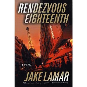 Rendezvous Eighteenth - (American Mysteries in Paris) by  Jake Lamar (Paperback) - 1 of 1