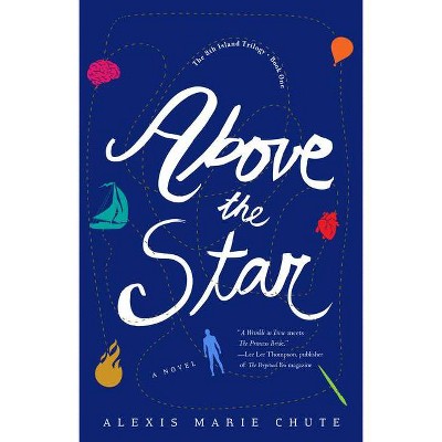 Above the Star - (The 8th Island Trilogy) by  Alexis Marie Chute (Paperback)