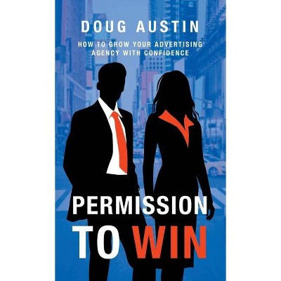 Permission To Win - by  Douglas V Austin (Hardcover)