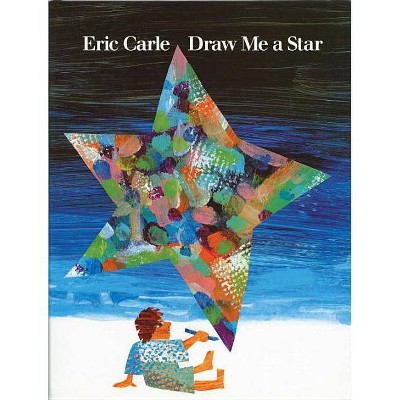 Draw Me a Star - by  Eric Carle (Hardcover)