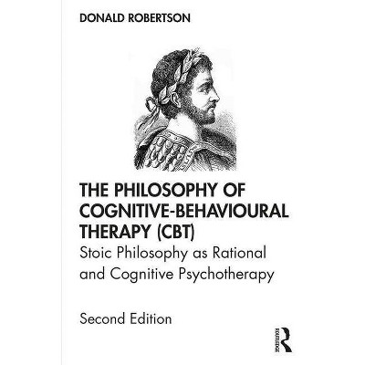 The Philosophy of Cognitive-Behavioural Therapy (CBT) - 2nd Edition by  Donald Robertson (Paperback)