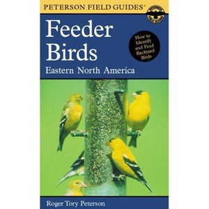 A Peterson Field Guide to Feeder Birds - (Peterson Field Guides) by  Roger Tory Peterson (Paperback) - 1 of 1