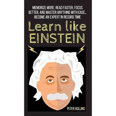 Learn Like Einstein - by  Peter Hollins (Hardcover)