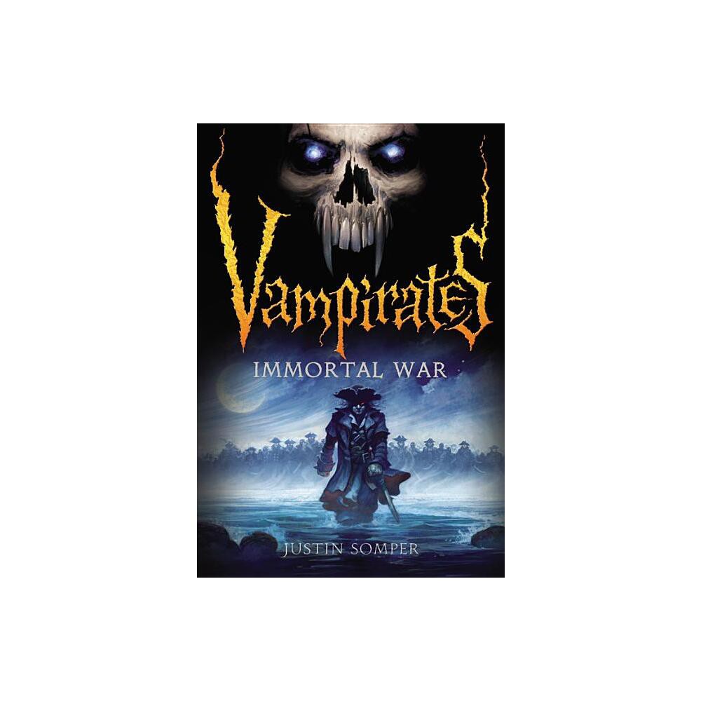 Vampirates: Immortal War - by Justin Somper (Paperback)