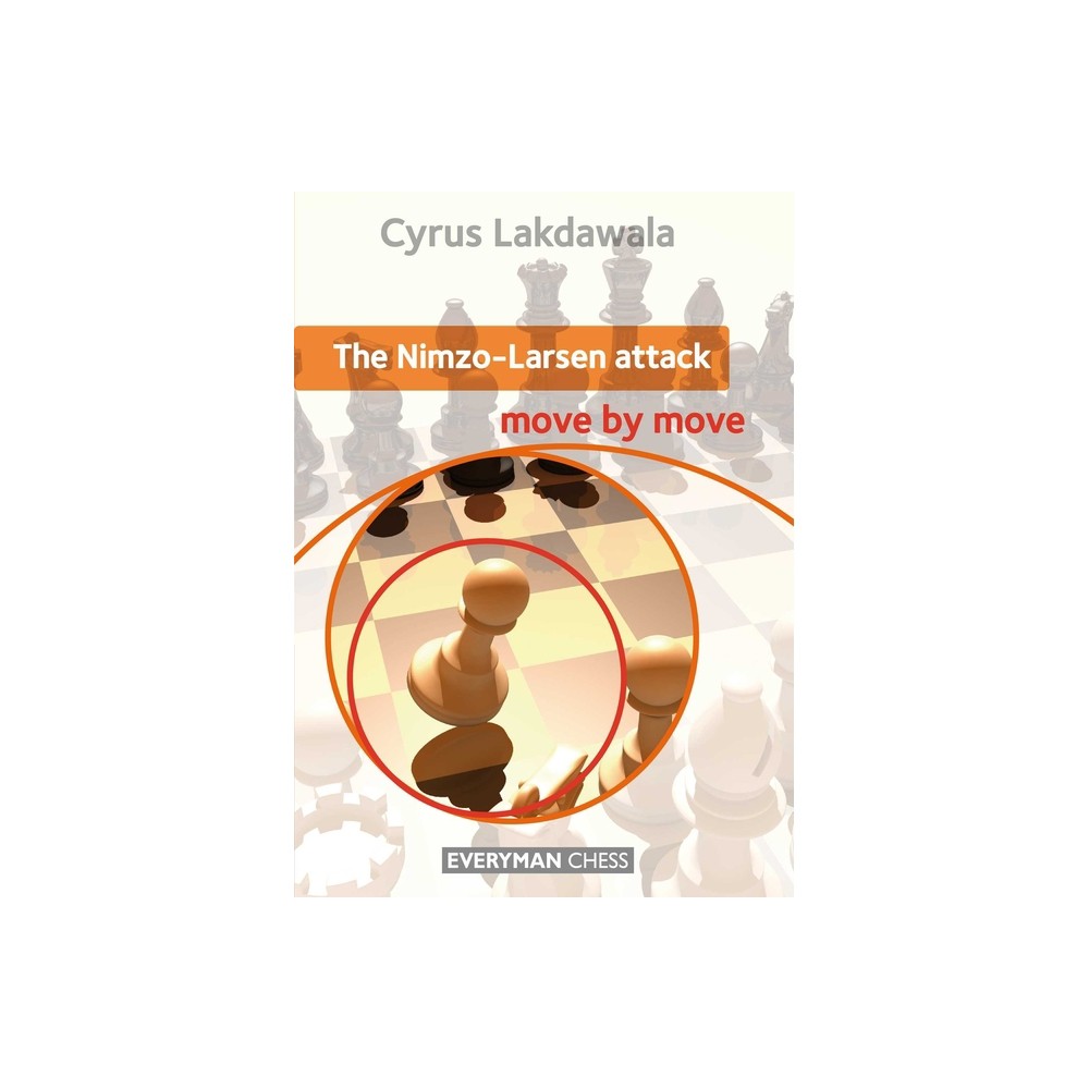 The Nimzo-Larsen Attack - (Move by Move) by Cyrus Lakdawala (Paperback)