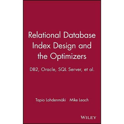 Relational Database Index Design and the Optimizers - by  Tapio Lahdenmaki & Mike Leach (Hardcover)