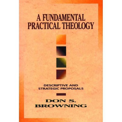 A Fundamental Practical Theology - by  Don S Browning (Paperback)