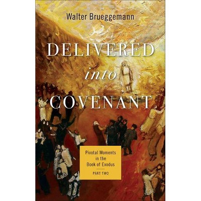 Delivered into Covenant - (Pivotal Moments in the Old Testament) by  Walter Brueggemann (Paperback)