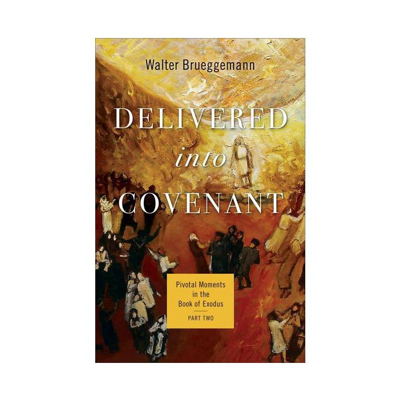 Delivered Into Covenant - (Pivotal Moments in the Old Testament) by  Walter Brueggemann (Paperback), 1 of 2