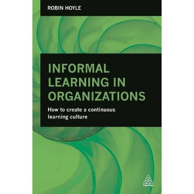 Informal Learning in Organizations - by  Robin Hoyle (Paperback)