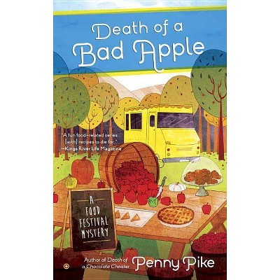 Death of a Bad Apple - (Food Festival Mystery) by  Penny Pike (Paperback)