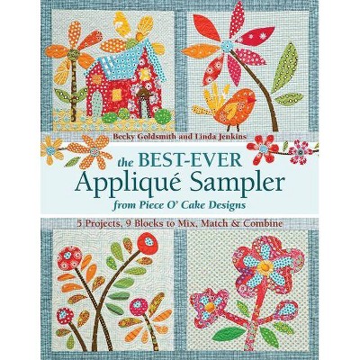 The Best-Ever Applique Sampler from Piece O'Cake Designs - by  Piece O' Cake Designs & Becky Goldsmith & Linda Jenkins (Mixed Media Product)