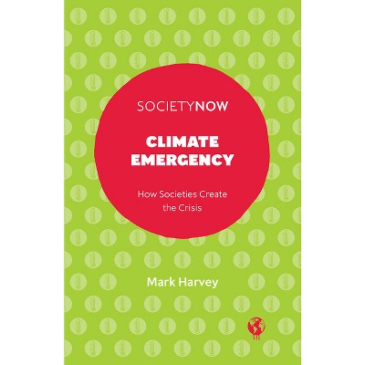 Climate Emergency - (Societynow) by  Mark Harvey (Paperback)
