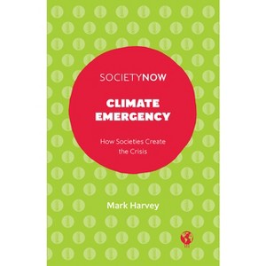 Climate Emergency - (Societynow) by  Mark Harvey (Paperback) - 1 of 1
