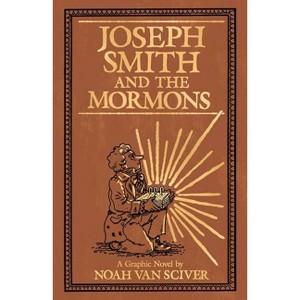 Joseph Smith and the Mormons - by  Noah Van Sciver (Hardcover) - 1 of 1