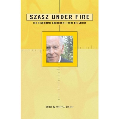 Szasz Under Fire - by  Jeffrey A Schaler (Paperback)