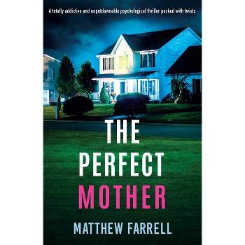 The Perfect Mother - by  Matthew Farrell (Paperback)