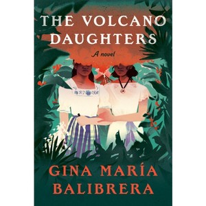 The Volcano Daughters - by  Gina María Balibrera (Hardcover) - 1 of 1