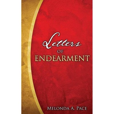 Letters of Endearment - by  Melonda A Pace (Paperback)