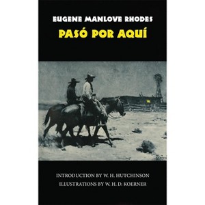 Pasó Por Aquí, Volume 50 - (Western Frontier Library) by  Eugene M Rhodes (Paperback) - 1 of 1