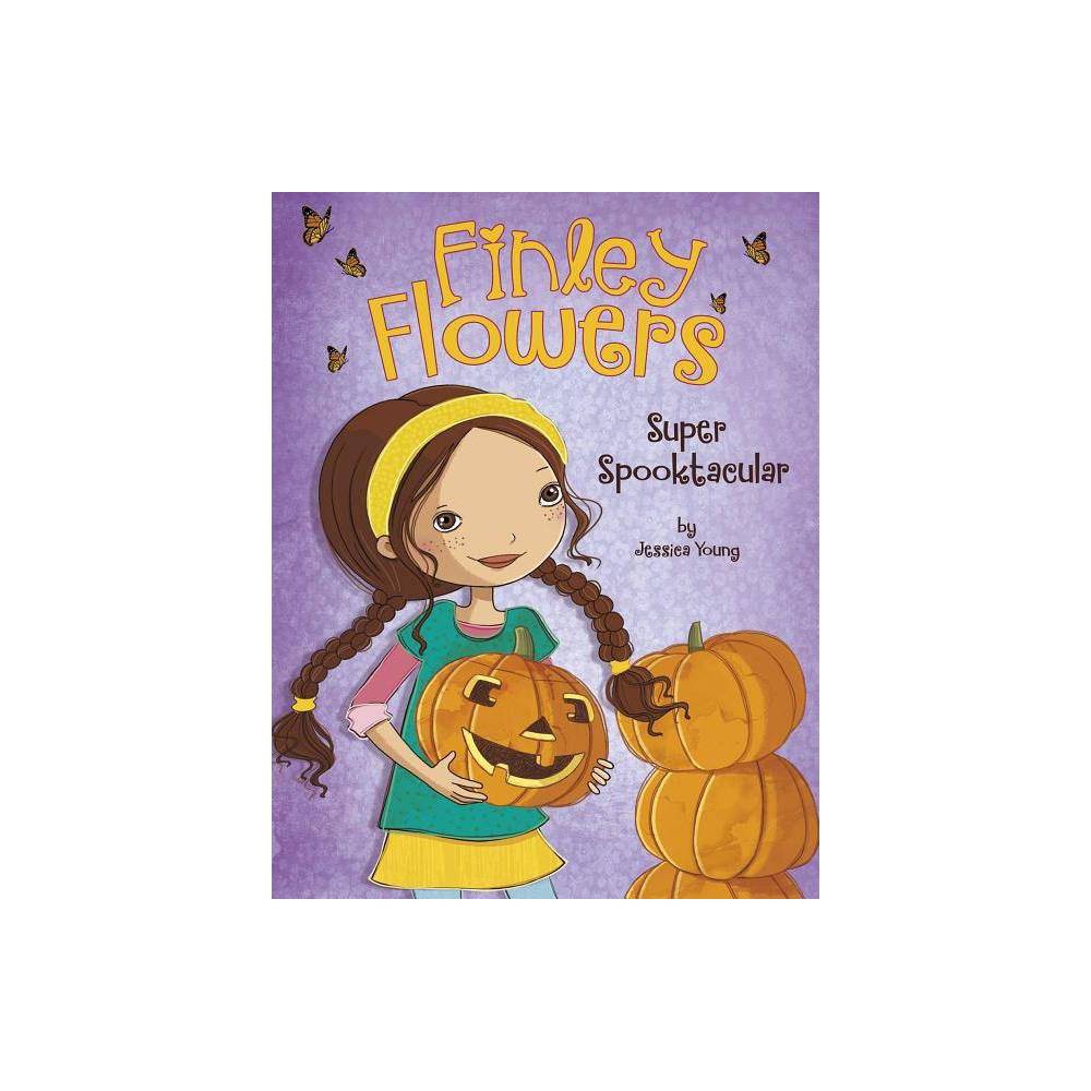 ISBN 9781479598113 product image for Super Spooktacular - (Finley Flowers) by Jessica Young & Sylvie Spark (Hardcover | upcitemdb.com