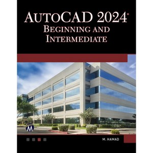 AutoCAD 2024 Beginning and Intermediate - by  Munir Hamad (Paperback) - 1 of 1