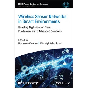 Wireless Sensor Networks in Smart Environments - (IEEE Press Sensors) by  Domenico Ciuonzo & Pierluigi Salvo Rossi (Hardcover) - 1 of 1