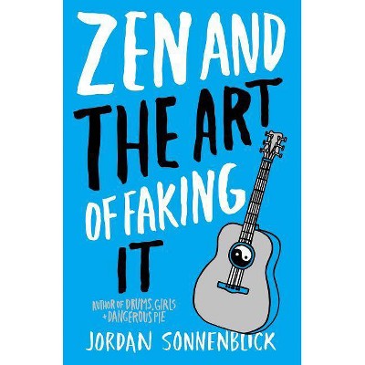 Zen and the Art of Faking It - by  Jordan Sonnenblick (Paperback)