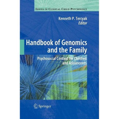 Handbook of Genomics and the Family - (Issues in Clinical Child Psychology) by  Kenneth P Tercyak (Hardcover)