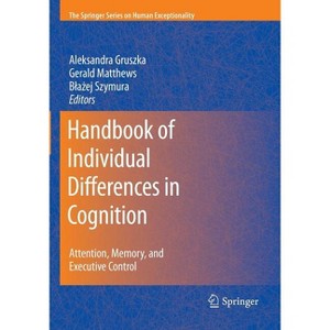 Handbook of Individual Differences in Cognition - (The Springer Human Exceptionality) by  Aleksandra Gruszka & Gerald Matthews & Blazej Szymura - 1 of 1