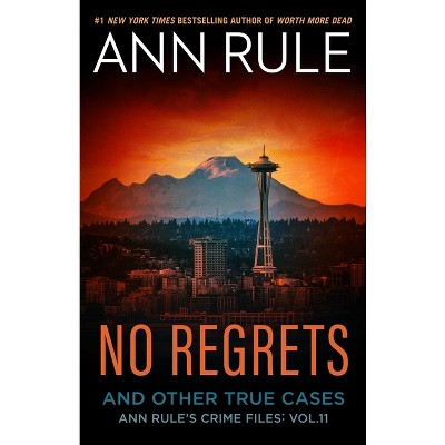 No Regrets - (Ann Rule's Crime Files) by  Ann Rule (Paperback)