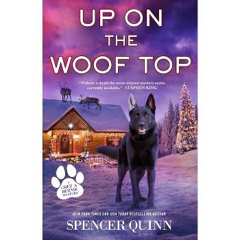 Up on the Woof Top - (Chet & Bernie Mystery) by  Spencer Quinn (Hardcover)