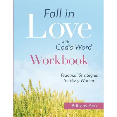 Fall in Love with God's Word [WORKBOOK] - by  Brittany Ann (Paperback)