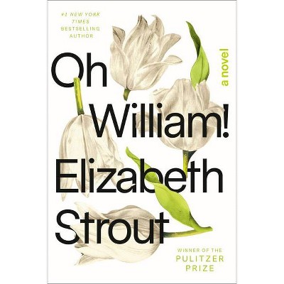 Oh William! - by Elizabeth Strout (Hardcover)