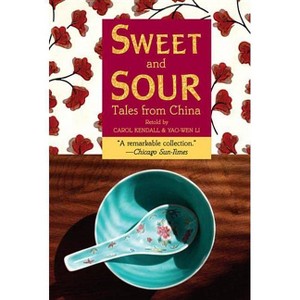 Sweet and Sour - by  Yao-Wen Li & Carol Kendall (Paperback) - 1 of 1
