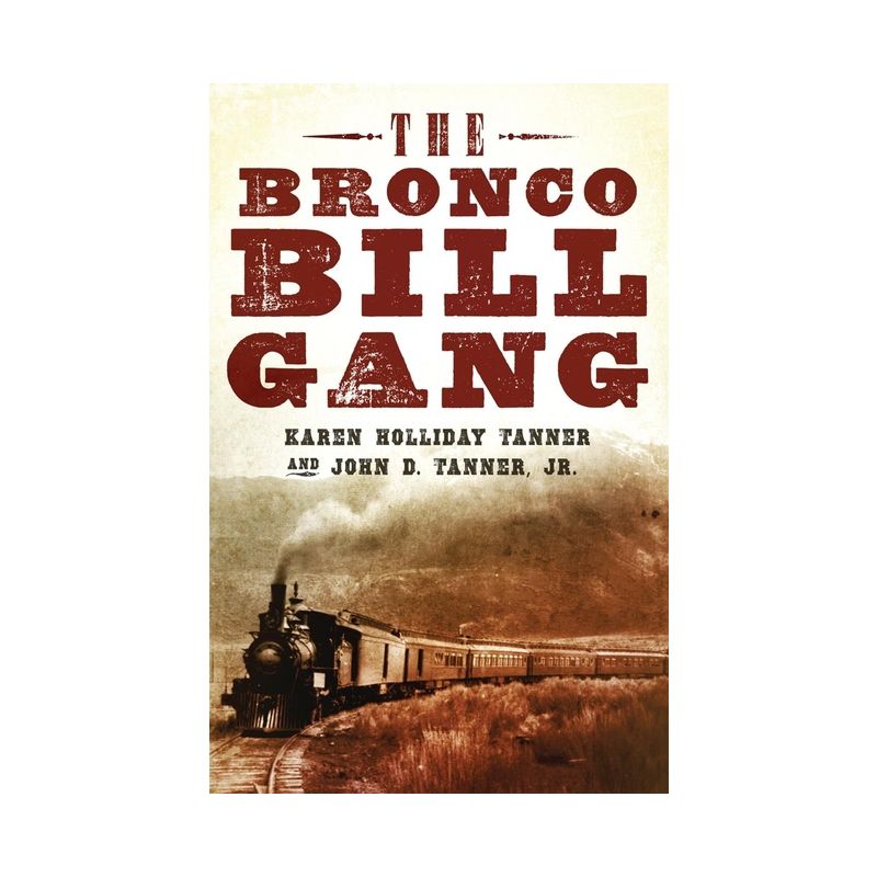 The Bronco Bill Gang - by  Karen Holliday Tanner & John D Tanner (Hardcover), 1 of 2