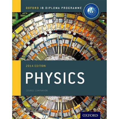 Ib Physics Course Book: 2014 Edition - (Ib Diploma Program) by  Michael Bowen-Jones & David Homer (Paperback)