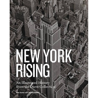  New York Rising - by  Thomas Mellins & Kate Ascher (Hardcover) 