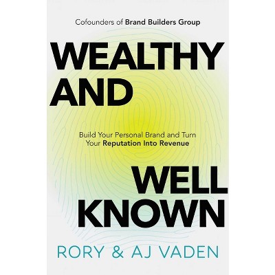 Wealthy and Well-Known - by  Rory Vaden & Aj Vaden (Hardcover)